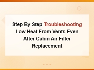 Troubleshooting Low Heat After Cabin Air Filter Replacement