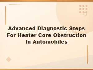 Advanced Diagnostic Steps for Heater Core Obstruction in Automobiles
